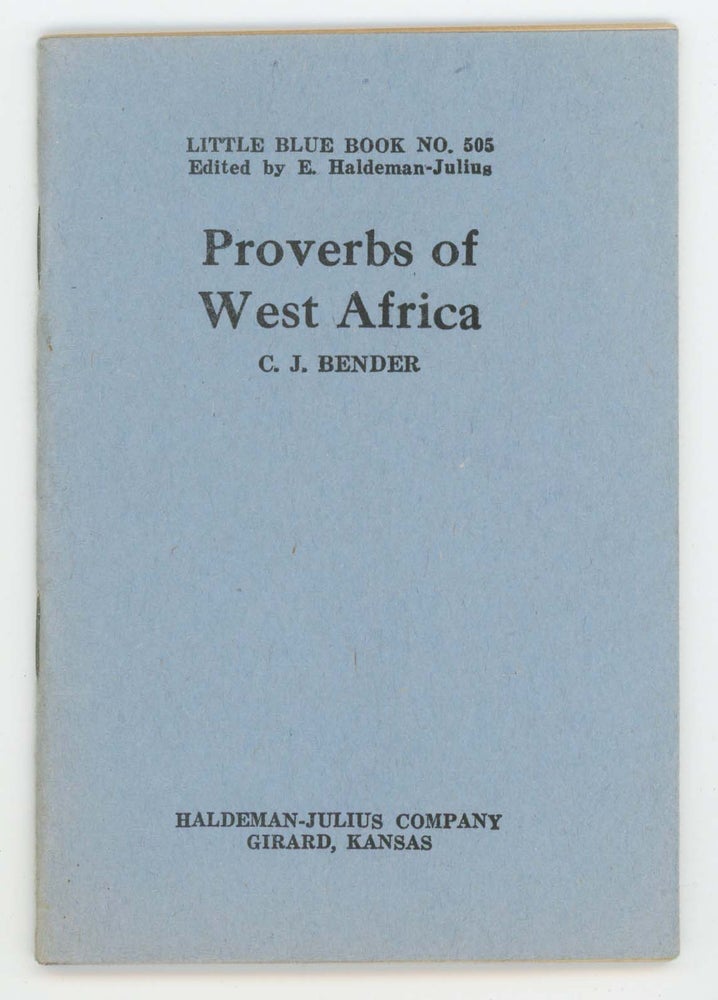 Item #30396 Proverbs of West Africa [Little Blue Book No. 505]. C. J. Bender.
