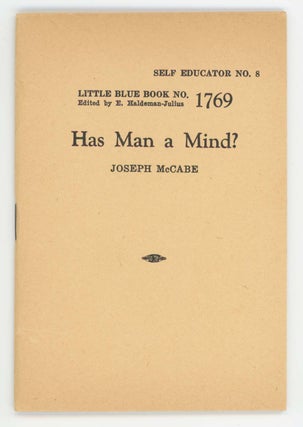 Item #30398 Has Man a Mind? The Truth Forced Upon Modern Psychology [Little Blue Book No. 1769]....