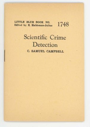 Item #30400 Scientific Crime Detection [Little Blue Book No. 1748]. C. Samuel Campbell