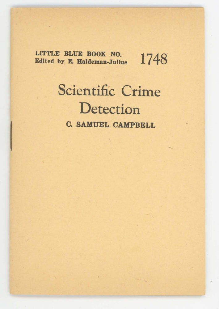 Item #30400 Scientific Crime Detection [Little Blue Book No. 1748]. C. Samuel Campbell.