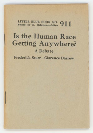 Item #30401 Is the Human Race Getting Anywhere? A Debate. [Little Blue Book No. 911]. Clarence...