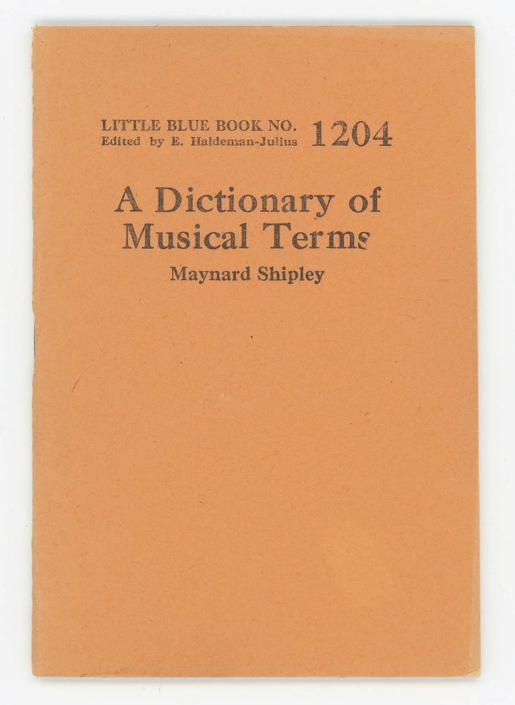Item #30410 A Dictionary of Musical Terms [Little Blue Book No. 1204]. Maynard Shipley.