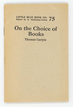 Item #30412 On the Choice of Books [Little Blue Book No. 75]. Thomas Carlyle