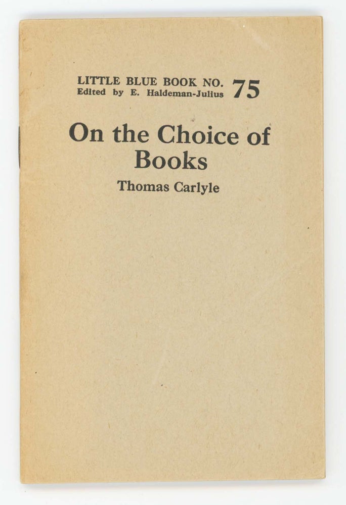 Item #30412 On the Choice of Books [Little Blue Book No. 75]. Thomas Carlyle.