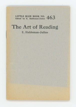 Item #30417 The Art of Reading [Little Blue Book No. 463]. Emmanuel Haldeman-Julius