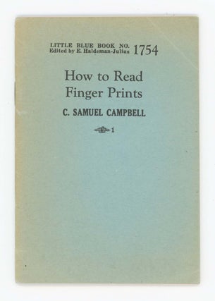 Item #30418 How to Read Finger Prints [Little Blue Book No. 1754]. C. Samuel Campbell