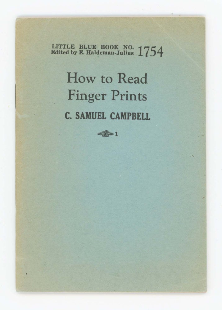 Item #30418 How to Read Finger Prints [Little Blue Book No. 1754]. C. Samuel Campbell.