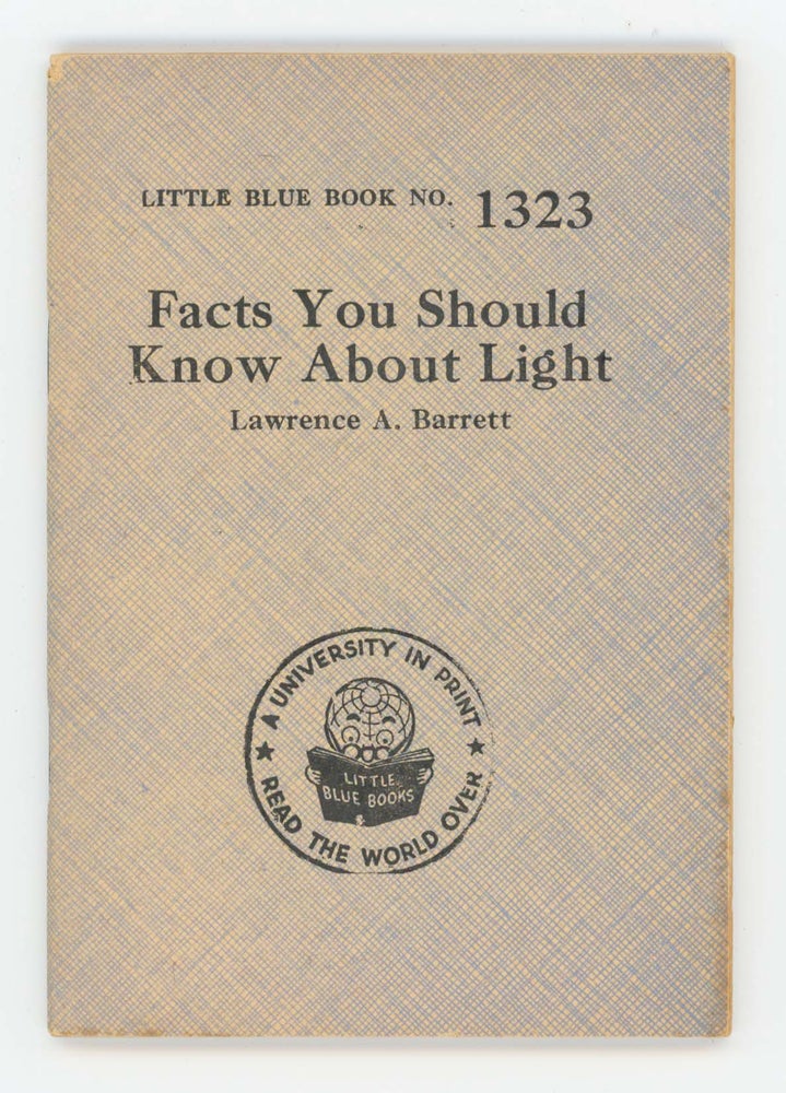 Item #30419 Facts You Should Know About Light [Little Blue Book No. 1323]. Lawrence A. Barrett.