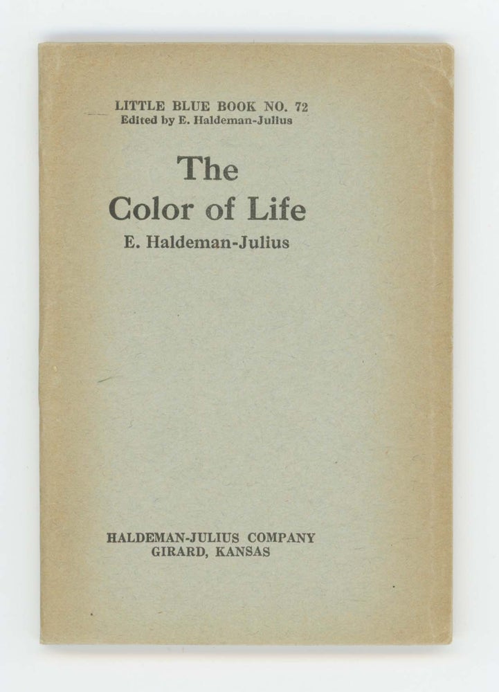 Item #30421 The Color of Life [Ten Cent Pocket Series No. 72]. E. Haldeman-Julius.