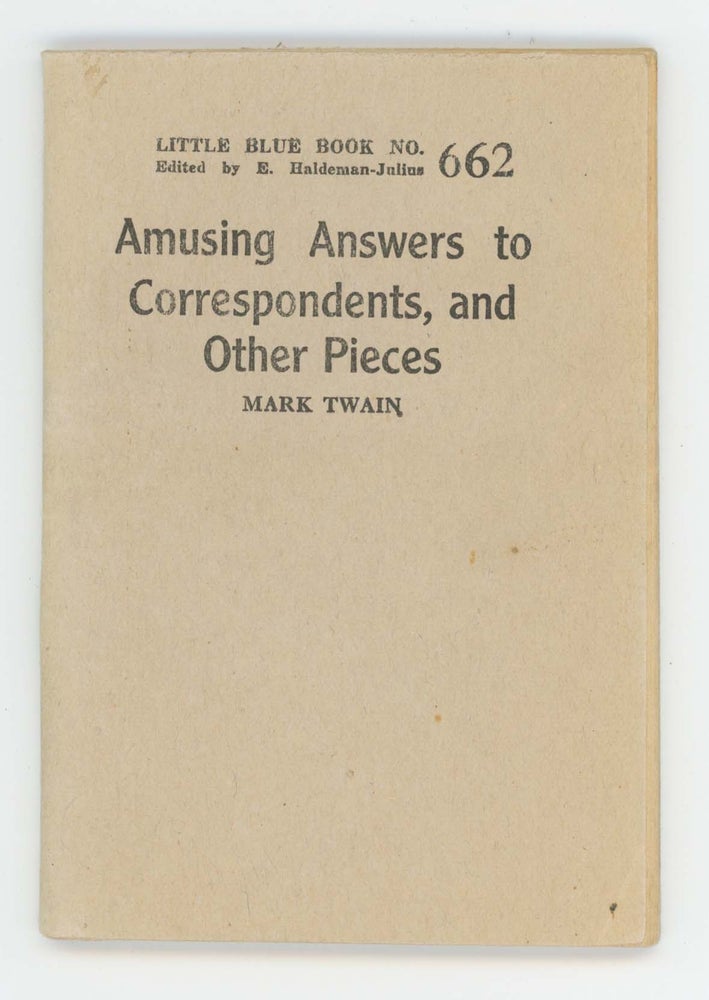 Item #30434 Amusing Answers to Correspondents, and Other Pieces [Little Blue Book No. 662]. Mark Twain.