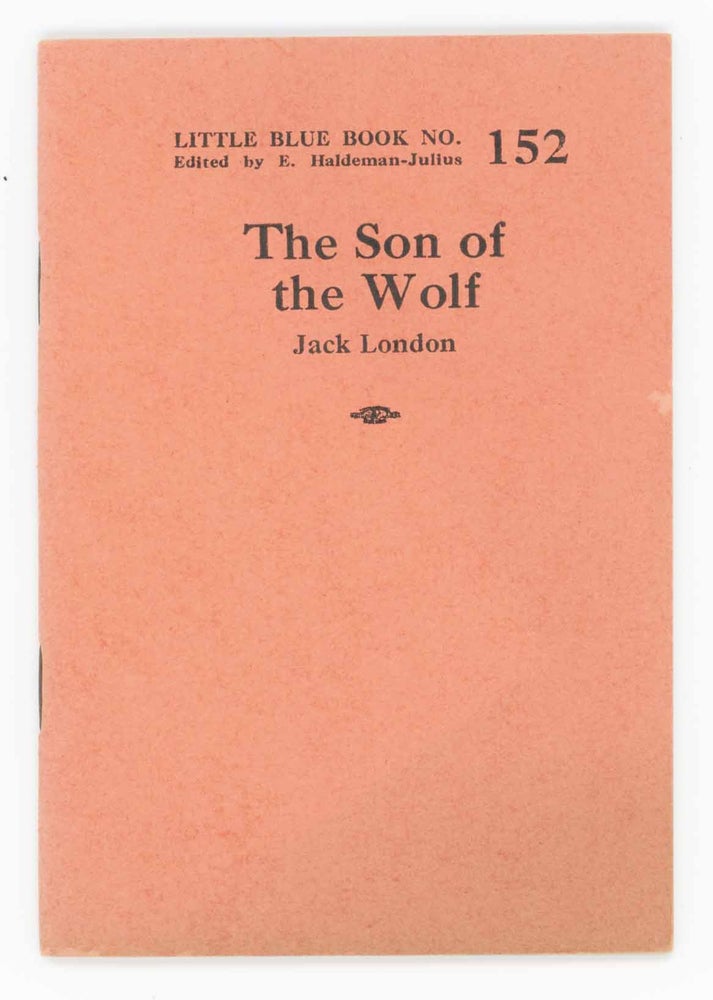 Item #30439 The Son of the Wolf. Little Blue Book No. 152. Jack London.