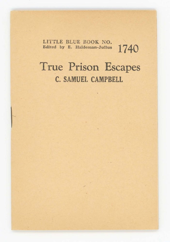 Item #30443 True Prison Escapes [Little Blue Book No. 1746]. C. Samuel Campbell.