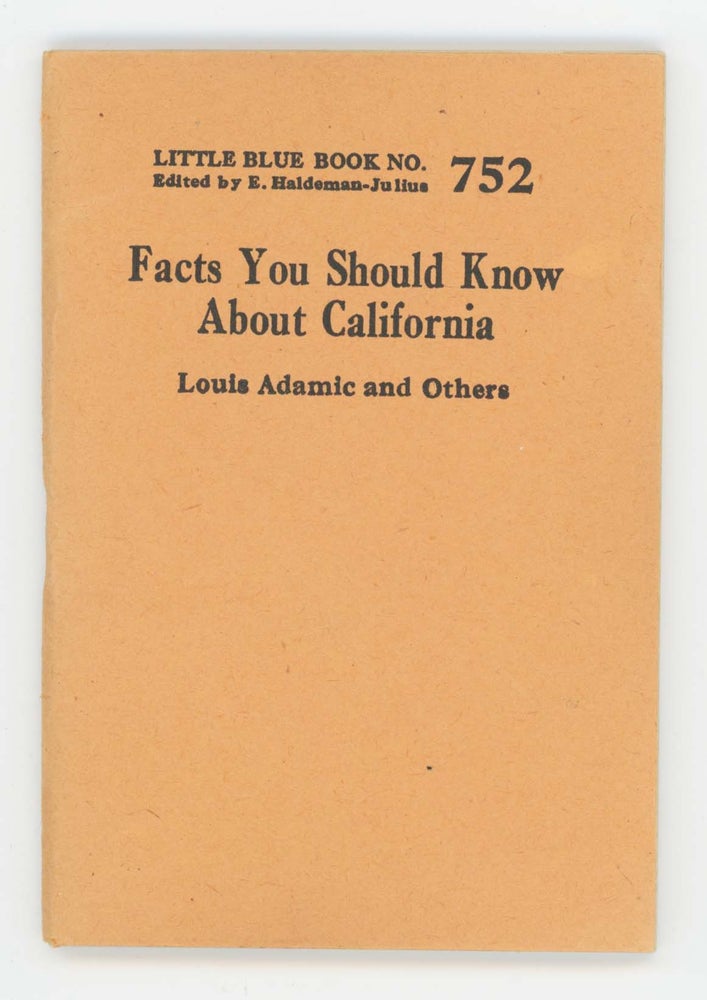Item #30444 Facts You Should Know About California. Little Blue Book No. 752. Louis Adamic, Victor E. Walkers Walter Watrous.