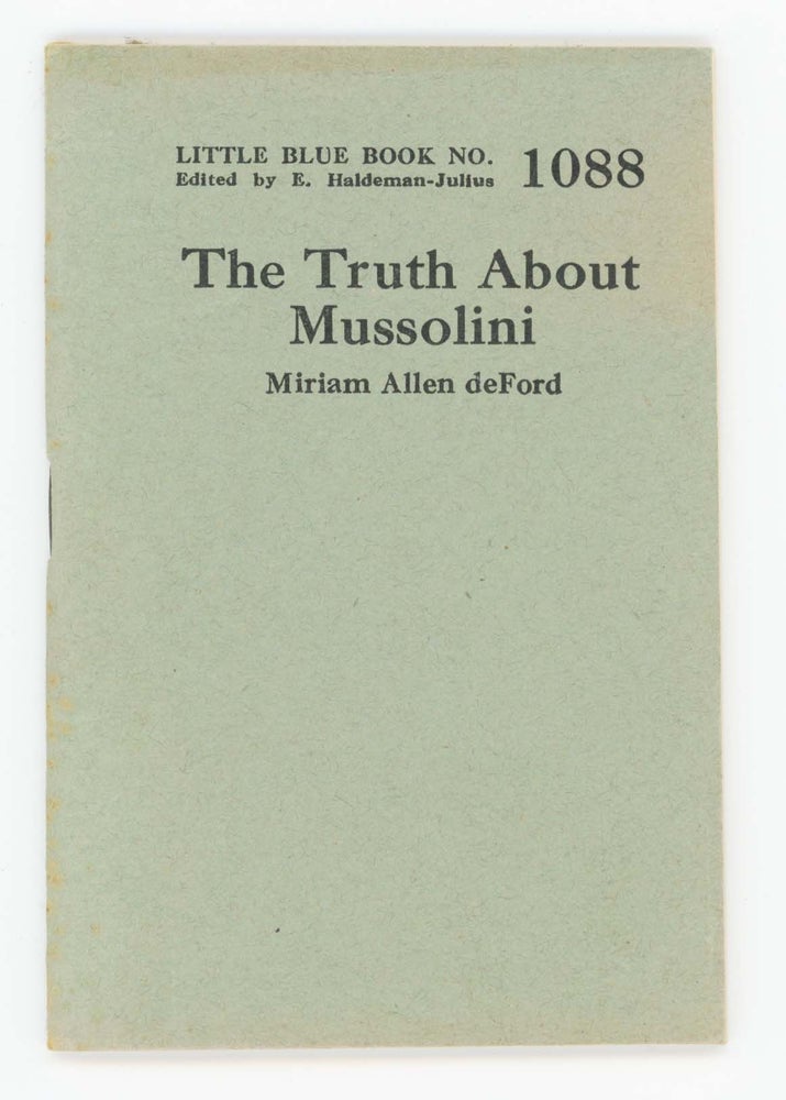 Item #30446 The Truth About Mussolini [Little Blue Book No. 1088]. Miriam Allen DeFord.