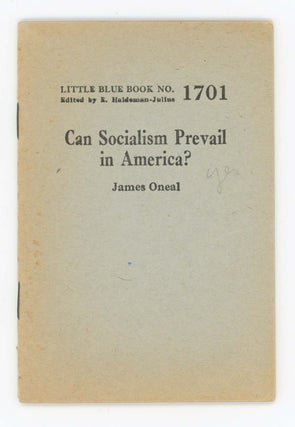Item #30449 Can Socialism Prevail in America? Little Blue Book No. 1701. James Oneal