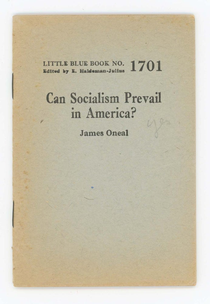 Item #30449 Can Socialism Prevail in America? [Little Blue Book No. 1701]. James Oneal.