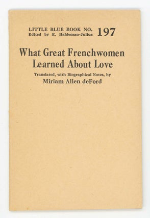 Item #30468 What Great Frenchwomen Learned About Love [Little Blue Book No. 197]. Miriam Allen...
