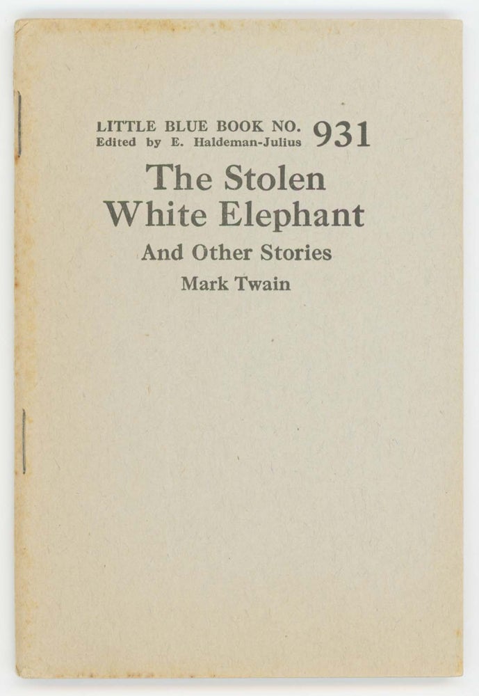 Item #30471 the Stolen White Elephant and Other Stories [Little Blue Book No. 931]. Mark Twain.