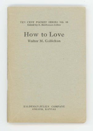 Item #30476 How to Love [Ten Cent Pocket Series No. 98]. Walter M. Gallichan