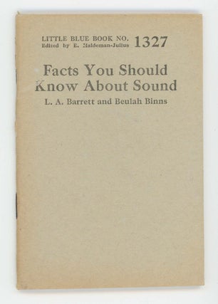 Item #30480 Facts You Should Know About Sound [Little Blue Book No. 1327]. L. A. Barrett, Beulah...
