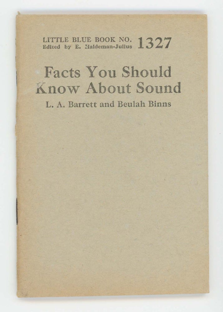Item #30480 Facts You Should Know About Sound [Little Blue Book No. 1327]. L. A. Barrett, Beulah Binns.