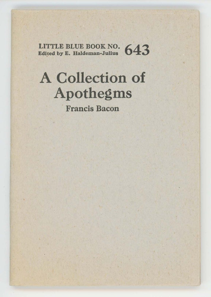 Item #30483 A Collection of Apothegms [Little Blue Book No. 643]. Francis Bacon.