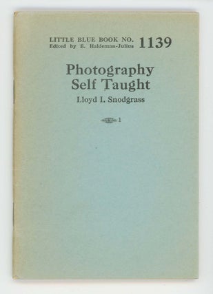 Item #30484 Photography Self Taught [Little Blue Book No. 1139]. Lloyd I. Snodgrass