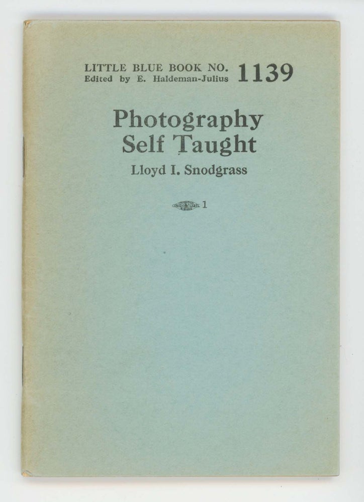 Item #30484 Photography Self Taught [Little Blue Book No. 1139]. Lloyd I. Snodgrass.