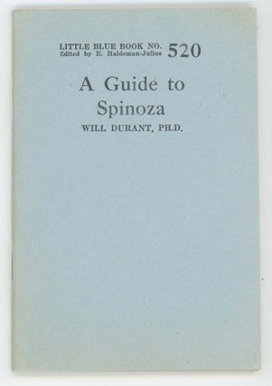 Item #30485 A Guide to Spinoza [Little Blue Book No. 520]. Will Durant, Ph. D