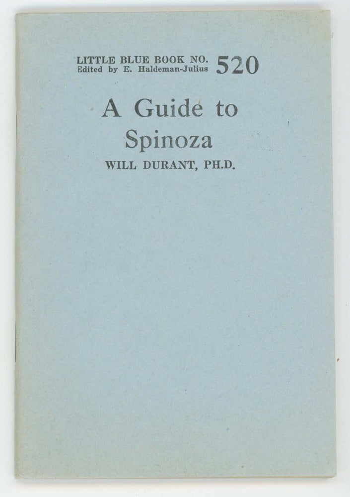Item #30485 A Guide to Spinoza [Little Blue Book No. 520]. Will Durant, Ph. D.