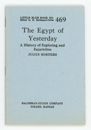 Item #30493 The Egypt of Yesterday. A History of Exploring and Excavation [Little Blue Book No....