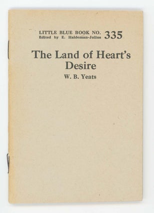 Item #30513 The Land of Heart's Desire. Little Blue Book No. 335. W. B. Yeats