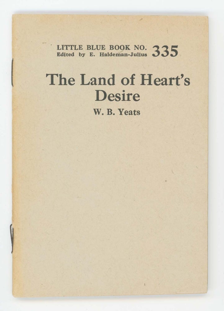 Item #30513 The Land of Heart's Desire. Little Blue Book No. 335. W. B. Yeats.