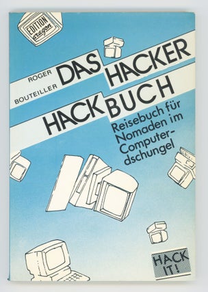 Item #30653 Das Hacker Hackbuch. Reisebuch für Nomaden im Computer-dschungel. Roger Bouteiller