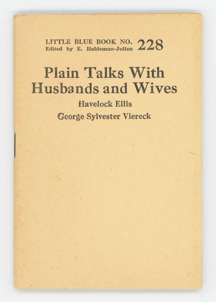Item #30707 Plain Talks With Husbands and Wives [Little Blue Book No. 228]. Havelock Ellis, George Sylvester Viereck, Magnus Hirshfeld.