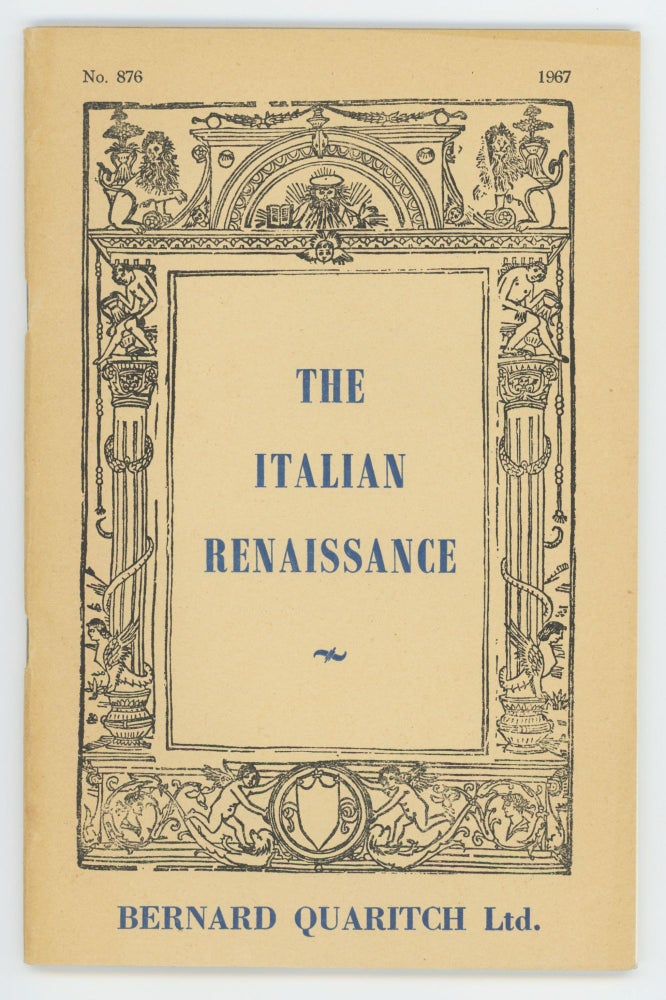Item #30791 A Catalogue of Books on the Italian Renaissance. Catalogue No. 876. Bernard Quaritch.