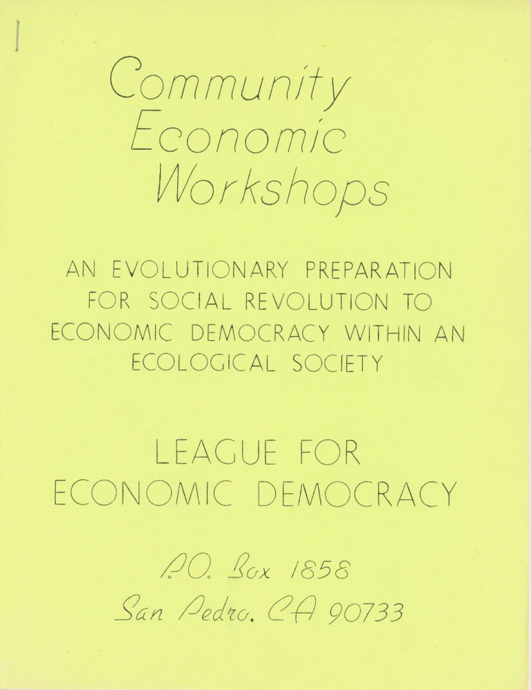 Item #30821 Community Economic Workshops: An Evolutionary Preparation for Social Revolution to Economic Democracy Within an Ecological Society. League for Economic Democracy.