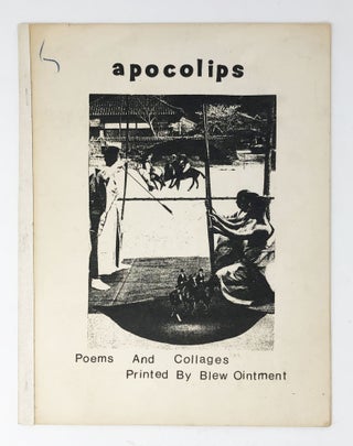 Item #30862 Apocolips: Poems and Collages Printed by Blewointment. Scott Lawrance, Richard Anstey...