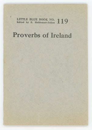 Item #31173 Proverbs of Ireland [Little Blue Book No. 119]. Anonymous