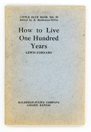 Item #31202 How to Live 100 Years [Little Blue Book No. 93]. Lewis Cornaro