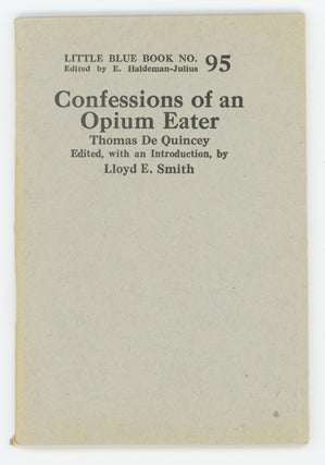 Item #31203 Confessions of an Opium Eater [Little Blue Book No. 95]. Thomas De Quincey