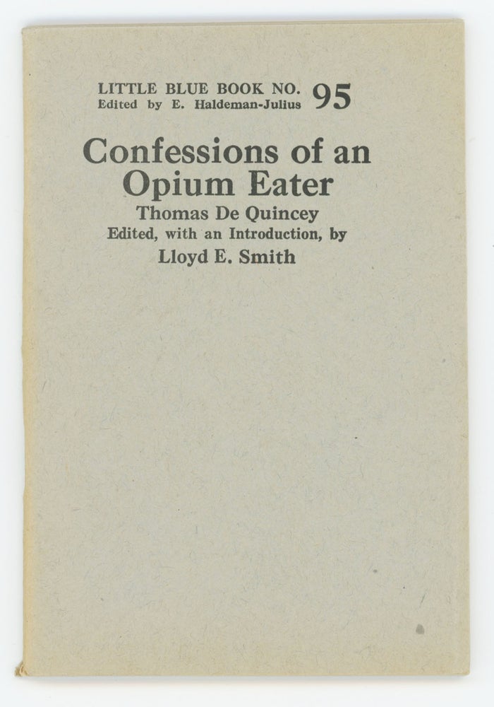 Item #31203 Confessions of an Opium Eater [Little Blue Book No. 95]. Thomas De Quincey.