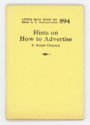 Item #31323 Hints on How to Advertise [Little Blue Book No. 894]. Ralph Cheyney