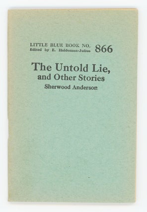 Item #31346 The Untold Lie, and Other Stories [Little Blue Book No. 866]. Sherwood Anderson