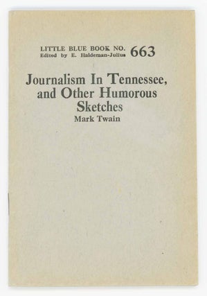 Item #31526 Journalism in Tennessee, and Other Humorous Sketches. Little Blue Book No. 663. Mark...