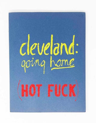 Item #31551 Cleveland: Going Home (HOT FUCK). Al Horvath, ed, Peter Laughner