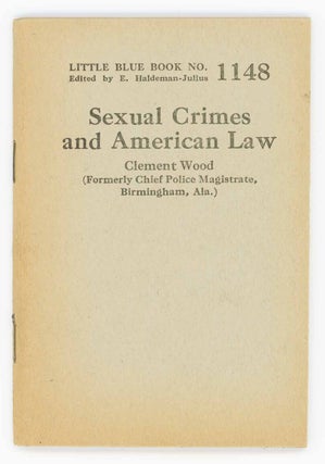 Item #31641 Sexual Crimes and American Law. Little Blue Book No. 1148. Clement Wood