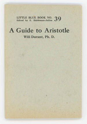 Item #31656 A Guide to Aristotle. Little Blue Book No. 39. Will Durant, Ph. D