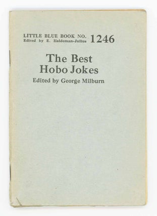 Item #31657 The Best Hobo Jokes. Little Blue Book No. 1246. George Milburn