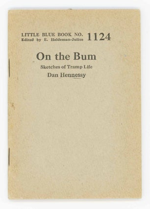 Item #31675 On the Bum. Sketches of Tramp Life. Little Blue Book No. 1124. Dan Hennessy